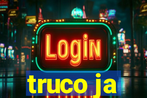 truco ja
